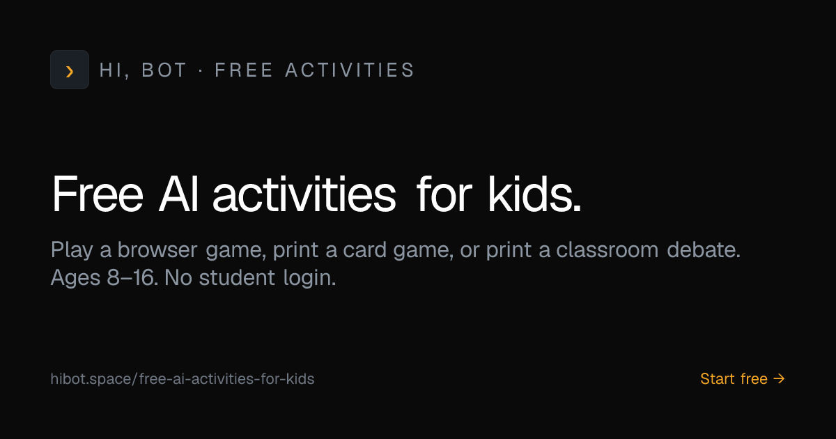 Link card. Free AI activities for kids. Play a browser game, print a card game, or print a classroom debate. Ages 8–16. No student login.